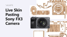 Sony FX3 Mirrorless Camera Vinyl Skin Pasting Tutorial Full Wrap using VecRas Cutfiles